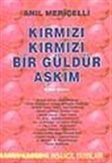 Kırmızı Kırmızı Bir Güldür Aşkım