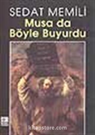 Musa da Böyle Buyurdu