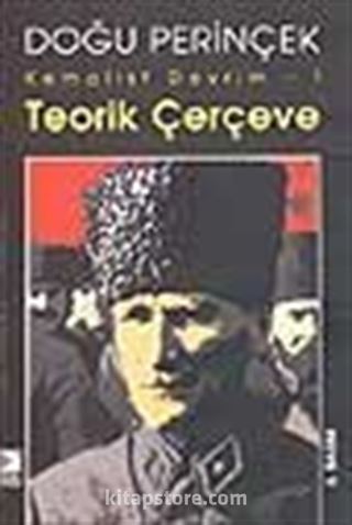 Kemalist Devrim 1/Teorik Çerçeve