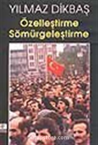 Özelleştirme Sömürgeleştirme