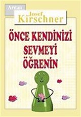 Önce Kendinizi Sevmeyi Öğrenin