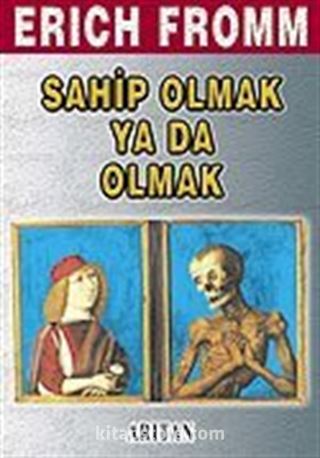 Sahip Olmak ya da Olmak