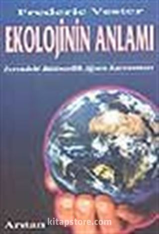 Ekolojinin Anlamı / Evrendeki Bütünselik Ağının Kavranması