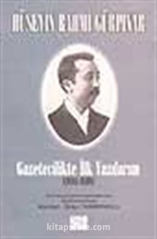 Gazetecilikte İlk Yazılarım (1888-1898)