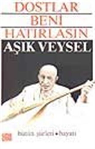 Dostlar Beni Hatırlasın / Aşık Veysel