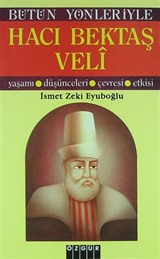 Hacı Bektaş Veli / Yaşamı, Düşünceleri, Çevresi, Etkisi