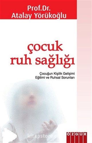 Çocuk Ruh Sağlığı / Çocuk Yetiştirme Sanatı ve Kişilik Gelişimi