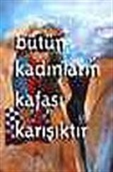 Bütün Kadınların Kafası Karışıktır