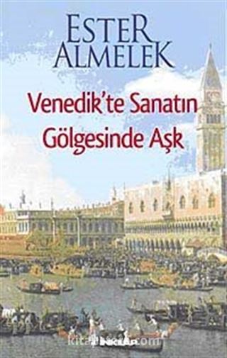 Venedik'te Sanatın Gölgesinde Aşk