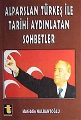 Alparslan Türkeş İle Tarihi Aydınlatan Sohbetler