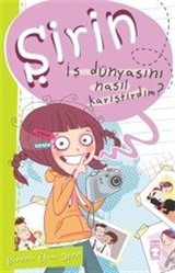 Şirin - İş Dünyasını Nasıl Karıştırdım?