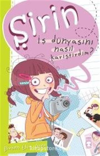 Şirin - İş Dünyasını Nasıl Karıştırdım?