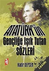 Atatürk'ün Gençliğe Işık Tutan Sözleri