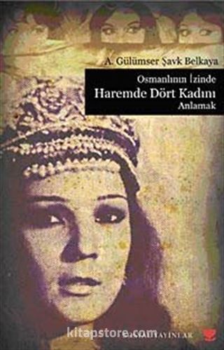 Osmanlının İzinde Haremde Dört Kadını Anlamak