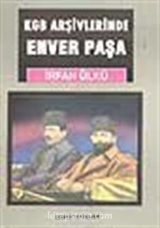 Enver Paşa / KGB Arşivlerinde