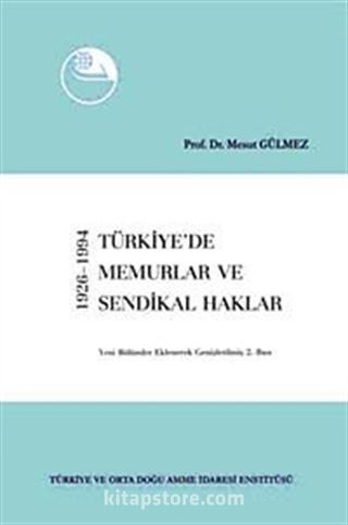 Türkiye'de Memurlar ve Sendikal Haklar (1926-1994)