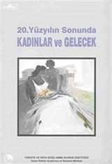 20.Yüzyılın Sonunda Kadınlar ve Gelecek (Karton Kapak)