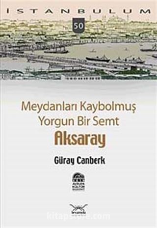 Meydanları Kaybolmuş Yorgun Bir Semt Aksaray-50