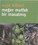 Meğer Mutfak Bir Masalmış