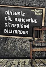 Dikensiz Gül Bahçesine Gitmediğimi Biliyordum