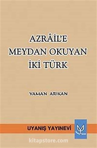 Azrail'e Meydan Okuyan İki Türk