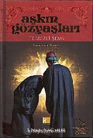 Aşkın Gözyaşları / Tebrizli Şems (Ciltli)