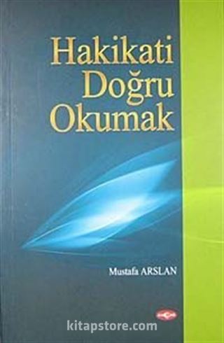 Hakikati Doğru Okumak