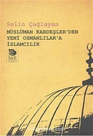 Müslüman Kardeşler'den Yeni Osmanlılar'a İslamcılık