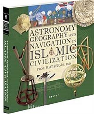 Astronomy Geography And Navigations İn Islamic Civilization