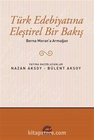 Berna Moran'a Armağan / Türk Edebiyatına Eleştirel Bir Bakış