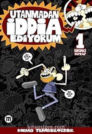 Utanmadan İddia Ediyorum 1. Kitap