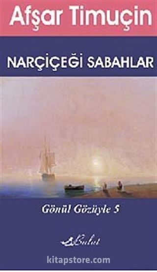 Narçiçeği Sabahlar / Gönül Gözüyle 5