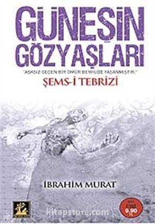 Güneş'in Gözyaşları / Şems-i Tebrizi (Cep Boy)