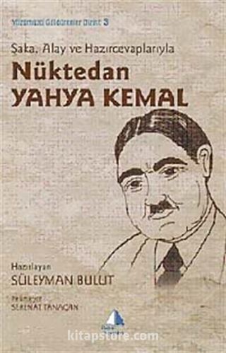 Şaka, Alay ve Hazırcevaplarıyla Nüktedan Yahya Kemal