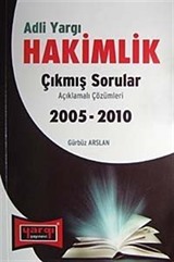 Adli Yargı Hakimlik Çıkmış Sorular Açıklamalı Çözümleri 2005-2010 / Gürbüz Arslan