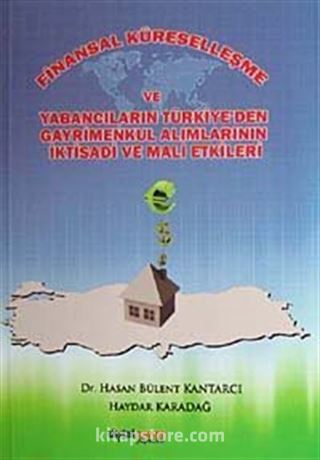 Finansal Küreselleşme ve Yabancıların Türkiye'den Gayrimenkul Alımlarının İktisadi ve Mali Etkileri