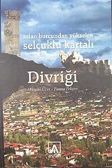 Aslan Burcundan Yükselen Selçuklu Kartalı Divriği