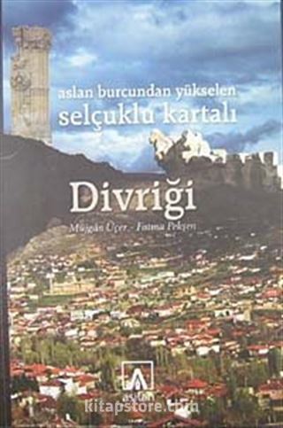 Aslan Burcundan Yükselen Selçuklu Kartalı Divriği