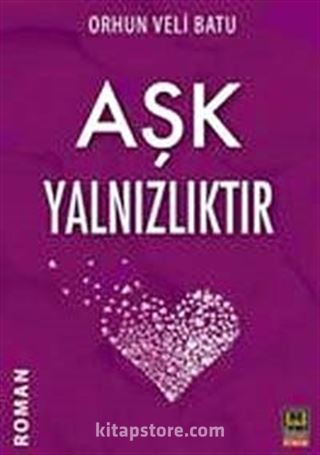 Aşk Yalnızlıktır