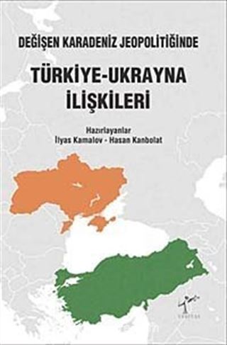 Değişen Karadeniz Jeopolitiğinde Türkiye-Ukranya İlişkileri