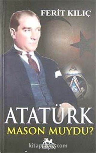 Atatürk Mason Muydu?