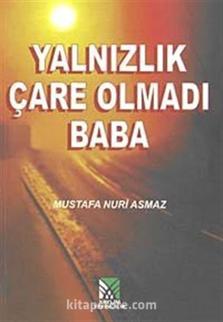 Yalnızlık Çare Olmadı Baba