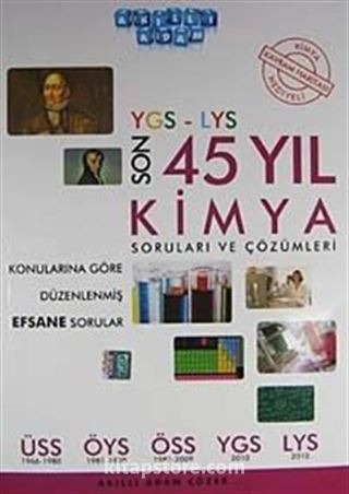 YGS-LYS Son 45 Yıl Kimya Soruları ve Çözümleri Konularına Göre Düzenlenmiş Efsane Sorular