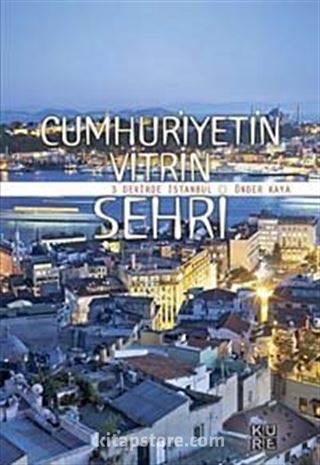 Cumhuriyetin Vitrin Şehri- 3 Devirde İstanbul