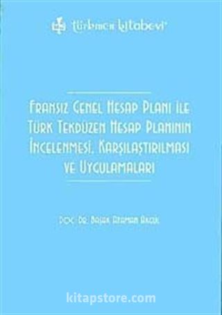 Fransız Genel Hesap Planı ile Türk Tekdüzen Hesap Planının İncelenmesi, Karşılaştırılması ve Uygulamaları