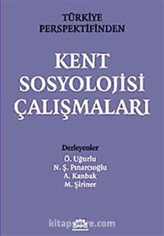 Türkiye Perspektifinden Kent Sosyolojisi Çalışmaları