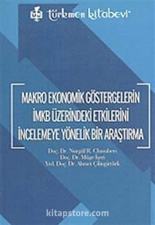 Makro Ekonomik Göstergelerin İMKB Üzerindeki Etkilerini İncelemeye Yönelik Bir Araştırma