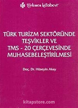 Türk Turizm Sektöründe Teşvikler ve TMS-20 Çerçevesinde Muhasebeleştirilmesi