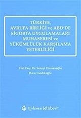 Türkiye, Avrupa Birliği ve ABD'de Sigorta Uygulamaları Muhasebesi ve Yükümlülük Karşılama Yeterliliği