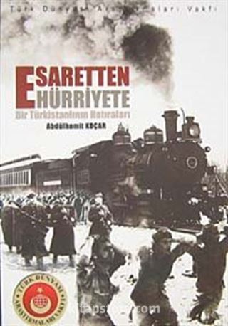 Esaretten Hürriyete Bir Türkistanlının Hatıraları